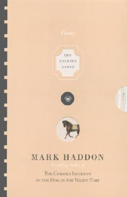 The Talking Horse and the Sad Girl and the Village Under the Sea: Poems by Haddon, Mark
