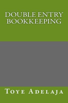 Double Entry Bookkeeping by Adelaja, Toye