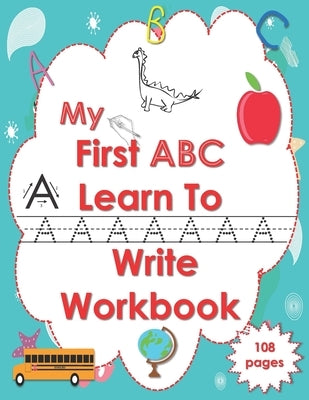 My First ABC Learn To Write Workbook: Letter Tracing Practice Book for Toddlers & Preschool-2nd Grade, Practice for Kids with Pen Control, Line Tracin by Malek, Hamza