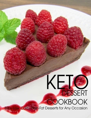 Keto Dessert Cookbook: 300+ Low-Carb, High-Fat Desserts for Any Occasion by Tra, Vuanh Nguye