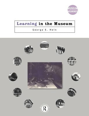 Learning in the Museum by Hein, George E.