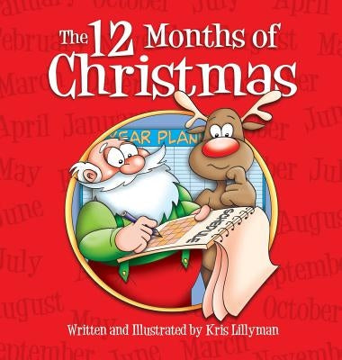 The Twelve Months Of Christmas (Hardcover): A Whole Year With Santa! by Lillyman, Kris