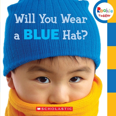 Will You Wear a Blue Hat? (Rookie Toddler) by Scholastic