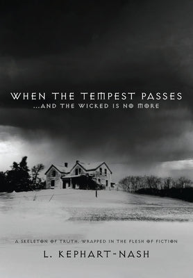 When the Tempest Passes: ...and the Wicked is No More by Kephart-Nash, L.