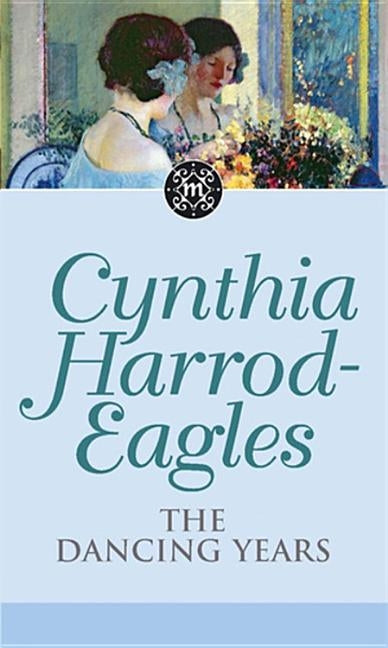 Morland Dynasty 33: The Dancing Years by Harrod-Eagles, Cynthia