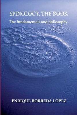 Spinology, the book: The fundamentals and philosophy by Lopez, Enrique Borreda