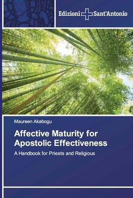 Affective Maturity for Apostolic Effectiveness by Akabogu, Maureen