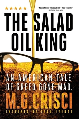 The Salad Oil King: An American Tale of Greed Gone Mad by Crisci, M. G.