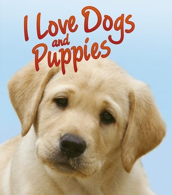 I Love Dogs and Puppies by Swinney, Nicola Jane