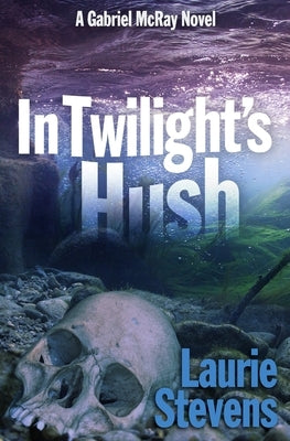 In Twilight's Hush by Stevens, Laurie