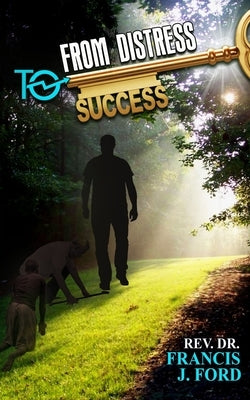 From Distress to Success! by Ford, Francis J.