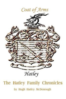 The Hatley Family Chronicles by McDonough, Hugh H.