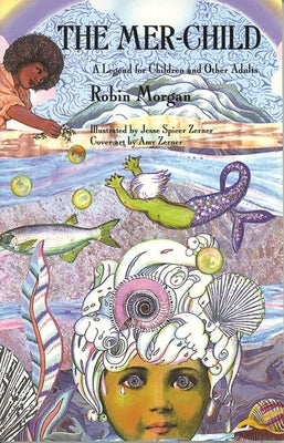 The Mer-Child: A Legend for Children and Other Adults by Morgan, Robin