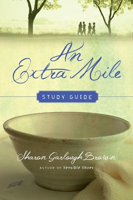 An Extra Mile Study Guide by Brown, Sharon Garlough