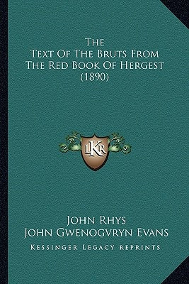 The Text Of The Bruts From The Red Book Of Hergest (1890) by Rhys, John