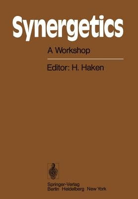 Synergetics: A Workshop Proceedings of the International Workshop on Synergetics at Schloss Elmau, Bavaria, May 2-7, 1977 by Haken, Hermann
