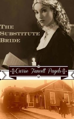 The Substitute Bride: A Novella by Pagels, Carrie Fancett