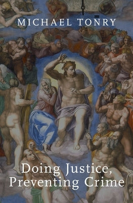 Doing Justice, Preventing Crime by Tonry, Michael