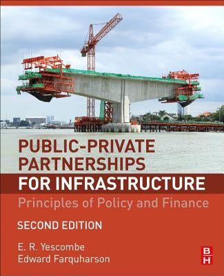 Public-Private Partnerships for Infrastructure: Principles of Policy and Finance by Yescombe, E. R.