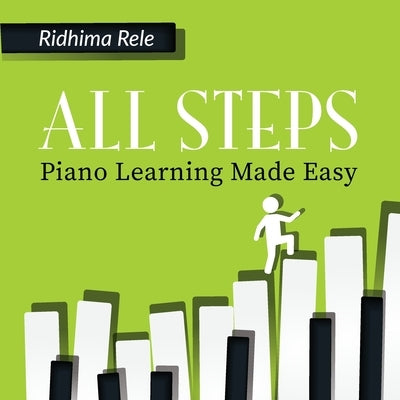 All Steps: Piano Learning Made Easy by Rele, Ridhima