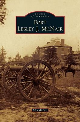 Fort Lesley J. McNair by Michael, John