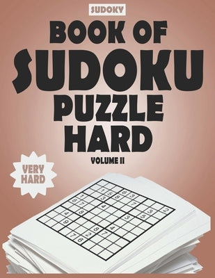 SUDOKY Book of Sudoku Puzzles Hard: Sudoku puzzle books for adults - Includes Solutions - Vol II by Books, Sudoky