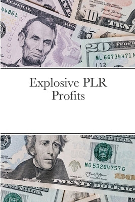 Explosive PLR Profits by Stephens, Jim