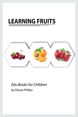 Learning Fruits: Montessori fruits book, bits of intelligence for baby and toddler, children's book, learning resources. by Phillips, Glorya