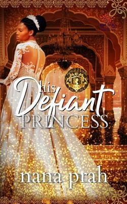 His Defiant Princess by Prah, Nana