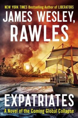 Expatriates: A Novel of the Coming Global Collapse by Rawles
