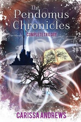The Complete Pendomus Chronicles Trilogy: Books 1-3 of the Pendomus Chronicles Dystopian Series by Andrews, Carissa