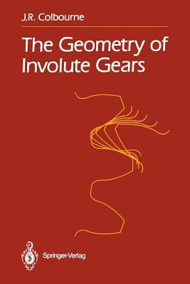 The Geometry of Involute Gears by Colbourne, J. R.