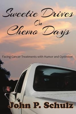 Sweetie Drives on Chemo Days by Schulz, John P.