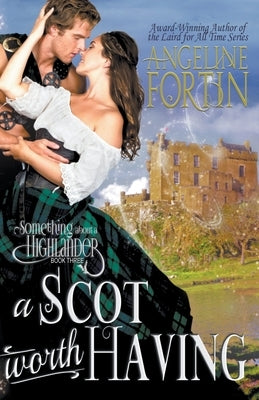 A Scot Worth Having by Fortin, Angeline