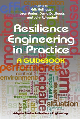 Resilience Engineering in Practice: A Guidebook by Hollnagel, Erik