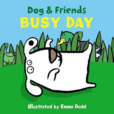 Dog & Friends: Busy Day by Dodd, Emma