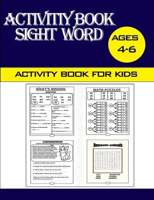 Sight Word Activity book for kids ages 4-6: The best gift for children's activities books, Whats missing, math puzzles, Word puzzles, Comprehension ch by Louie Giglio, Activities Books
