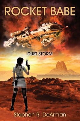 Rocket Babe: Dust Storm by Dearman, Stephen R.