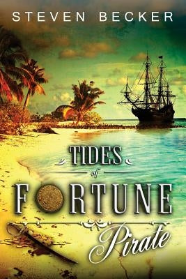 Tides of Fortune: Pirate by Becker, Steven