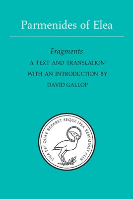 Parmenides of Elea: A Text and Translation with an Introduction by Gallop, David