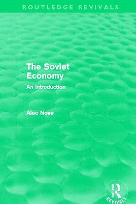 The Soviet Economy (Routledge Revivals) by Nove, Alec