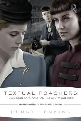 Textual Poachers: Television Fans and Participatory Culture by Jenkins, Henry
