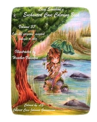 Lacy Sunshine's Enchanted Cove Coloring Book: Fantasy, Sprites, Mermaids and more Volume 37 Enchanting and Magical by Valentin, Heather