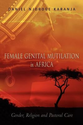 Female Genital Mutilation in Africa by Karanja, Daniel Njoroge