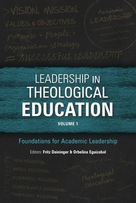 Leadership in Theological Education, Volume 1: Foundations for Academic Leadership by Deininger, Fritz