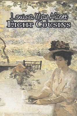 Eight Cousins by Louisa May Alcott, Fiction, Family, Classics by Alcott, Louisa May