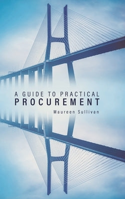 A Guide to Practical Procurement by Sullivan, Maureen