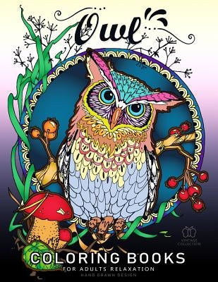 Owl Coloring Book for Adult Relaxation: Featuring Charming Owl, Beautiful Flowers and Nature Patterns for Stress Relief and Relaxation New Version 201 by Jolly Life
