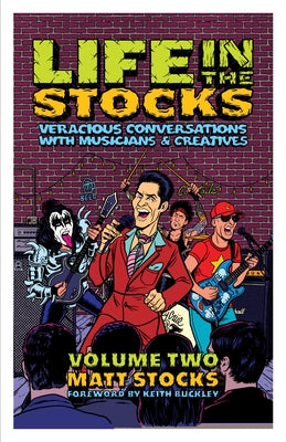 Life in the Stocks: Volume Two: Veracious Conversations with Musicians & Creatives by Stocks, Matt