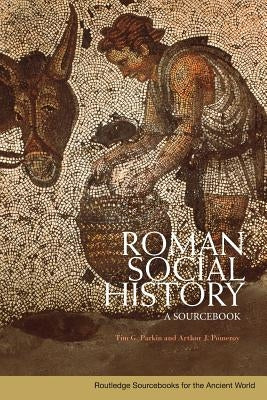Roman Social History: A Sourcebook by Parkin, Tim